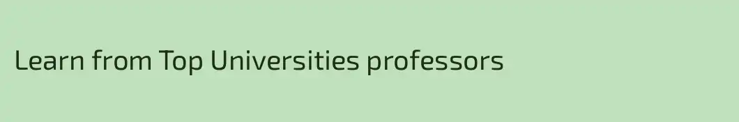 Learn from Top Universities professors